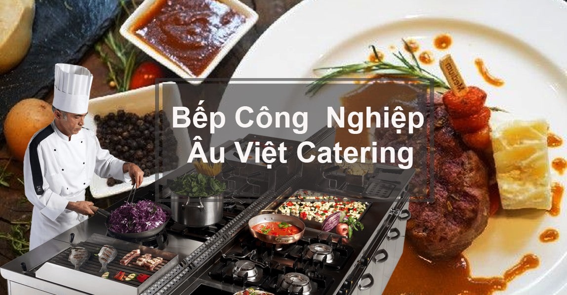 Bếp công nghiệp Âu Việt Catering